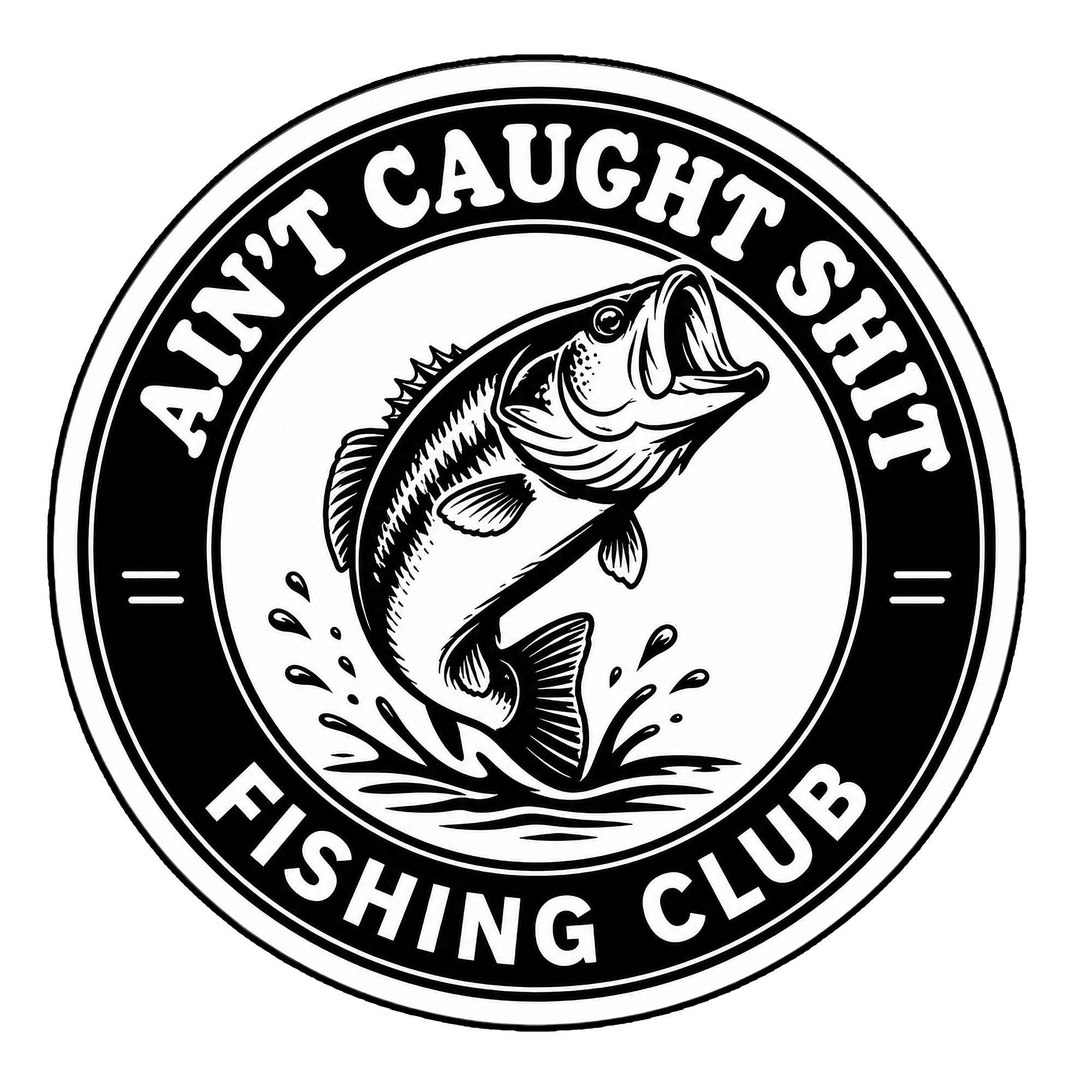 Ain't Caught Sh*t Fishing Club sticker