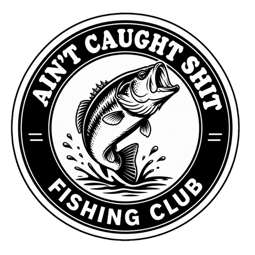 Ain't Caught Sh*t Fishing Club sticker