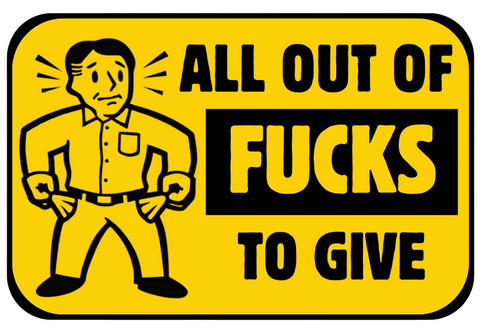 All Out of Fucks to Give funny vinyl sticker