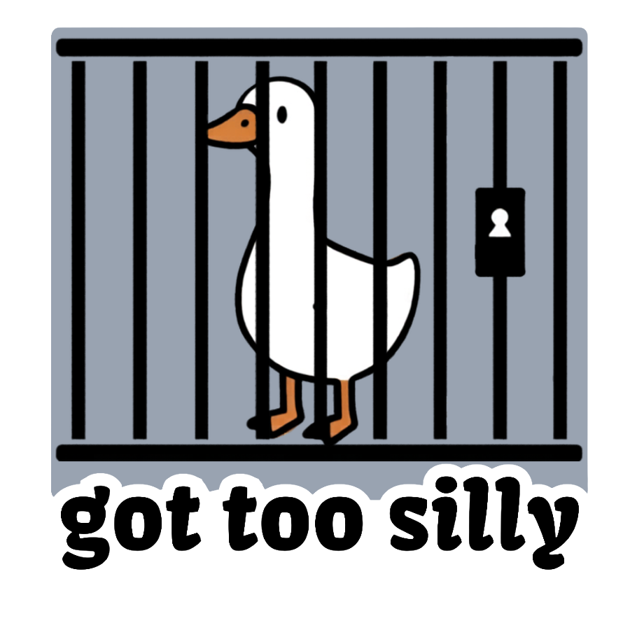 Got Too Silly goose sticker