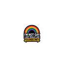 I'm Not Gay I Just Really Like Rainbows Sticker