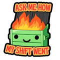 Ask Me How My Shift Went kawaii dumpster fire sticker