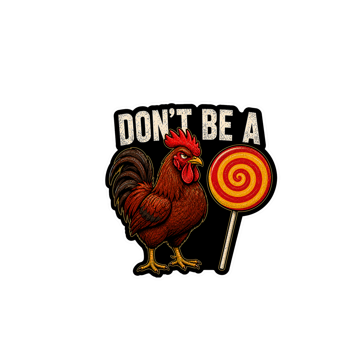 Don't Be a Chicken Pop sticker — rooster holding a red-and-yellow swirl lollipop