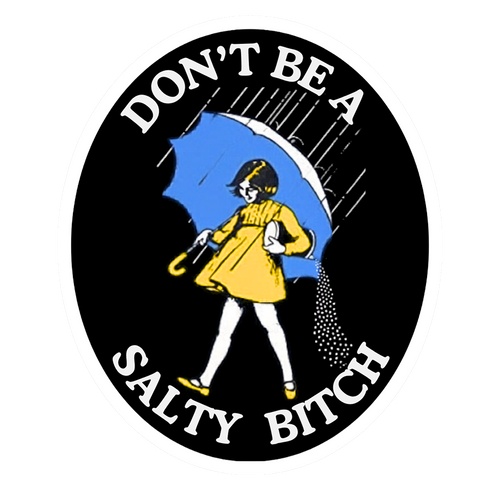 Don't Be a Salty Bitch funny vinyl sticker
