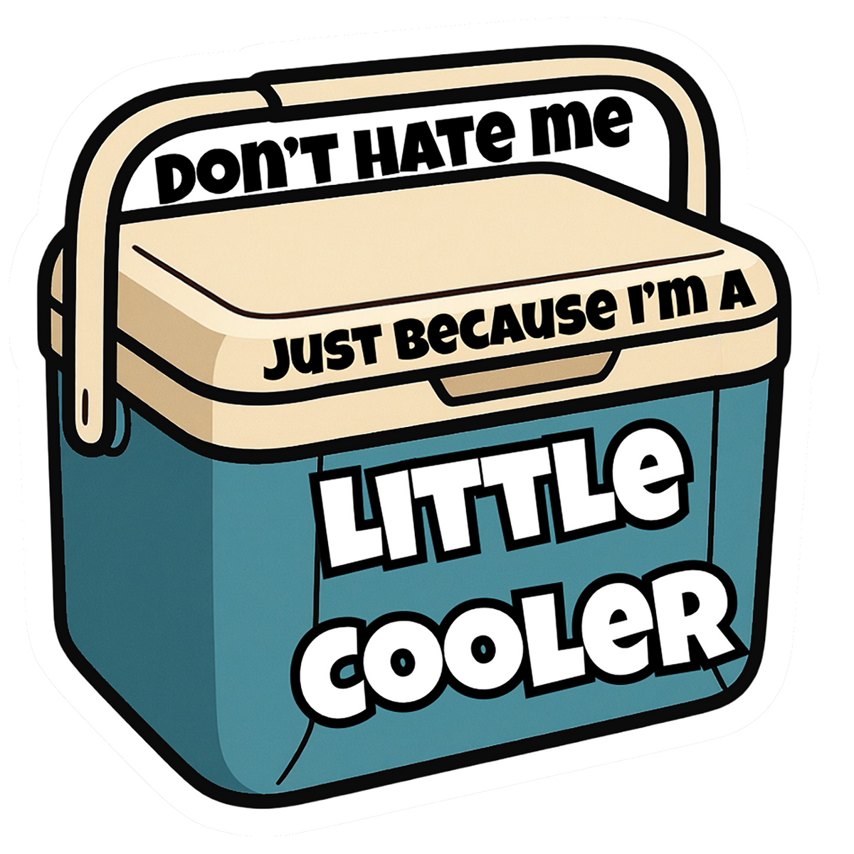 Don't Hate Me Just Because I'm a Little Cooler blue funny vinyl sticker