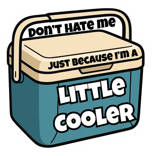 Don't Hate Me Just Because I'm a Little Cooler blue funny vinyl sticker