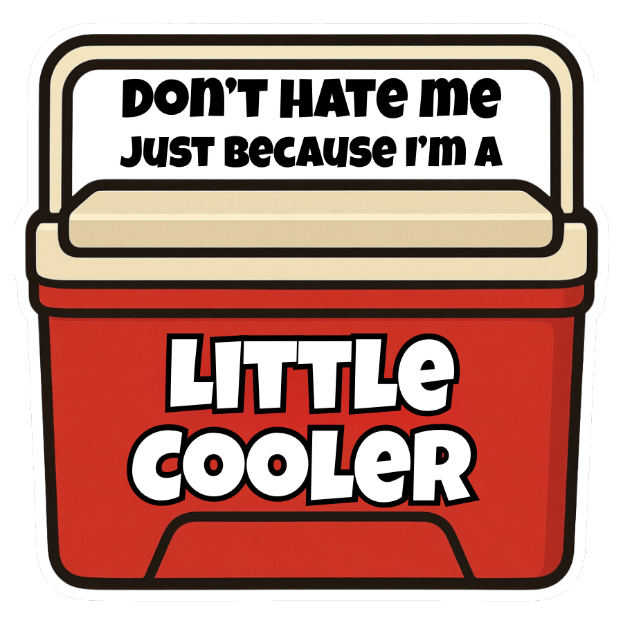Don't Hate Me Just Because I'm a Little Cooler red funny vinyl sticker