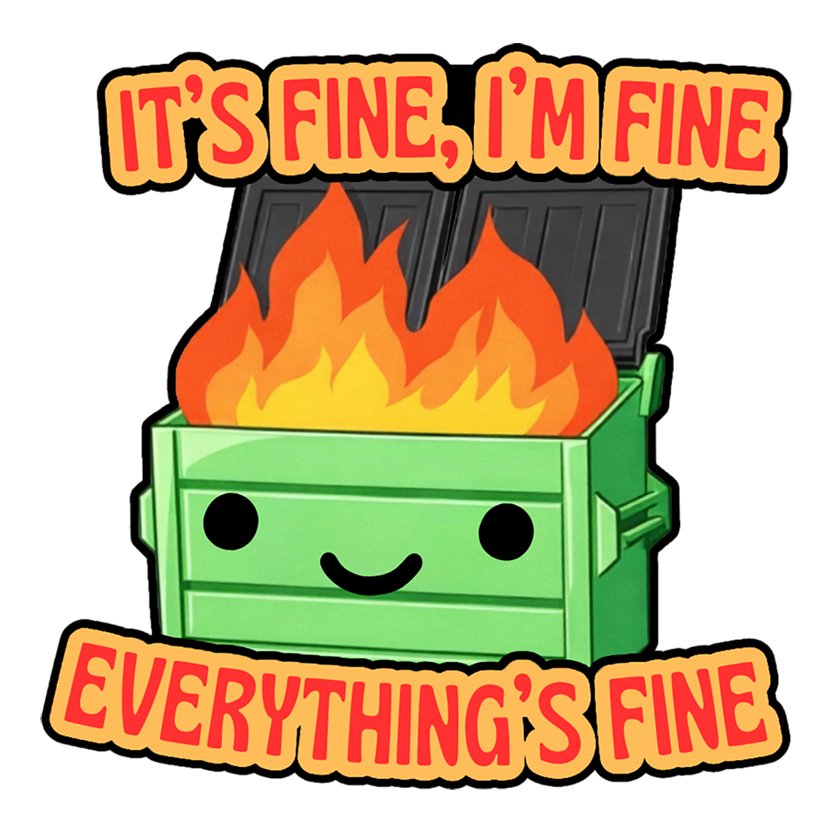 It's Fine I'm Fine Everything's Fine dumpster fire funny vinyl sticker