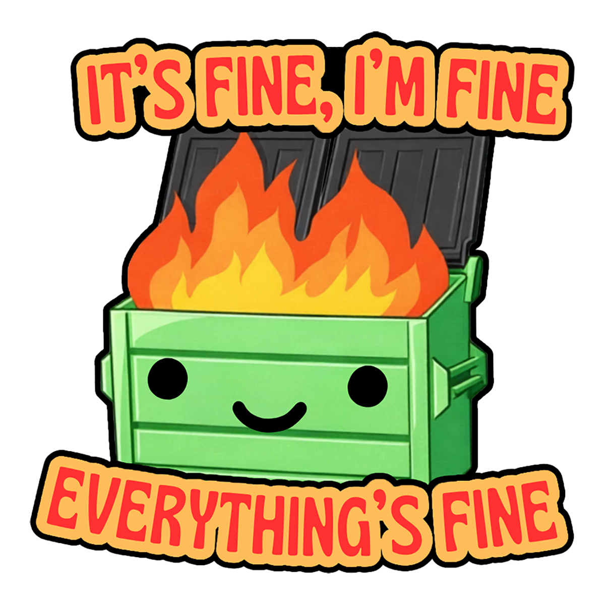 It's Fine I'm Fine Everything's Fine dumpster fire funny vinyl sticker