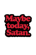 Maybe Today, Satan Sticker
