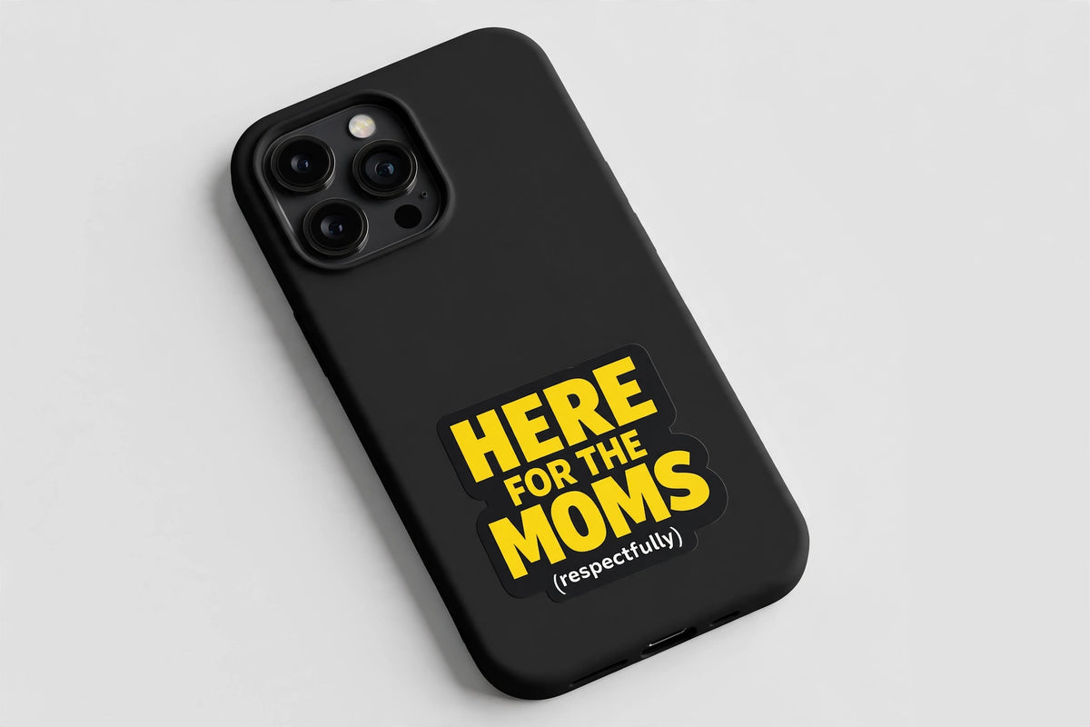 Here for the Moms (Respectfully) Sticker