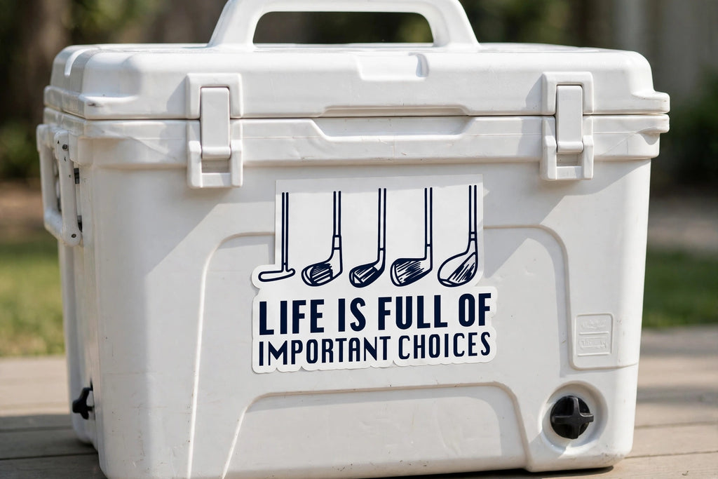Life Is Full Of Important Choices Golf Sticker