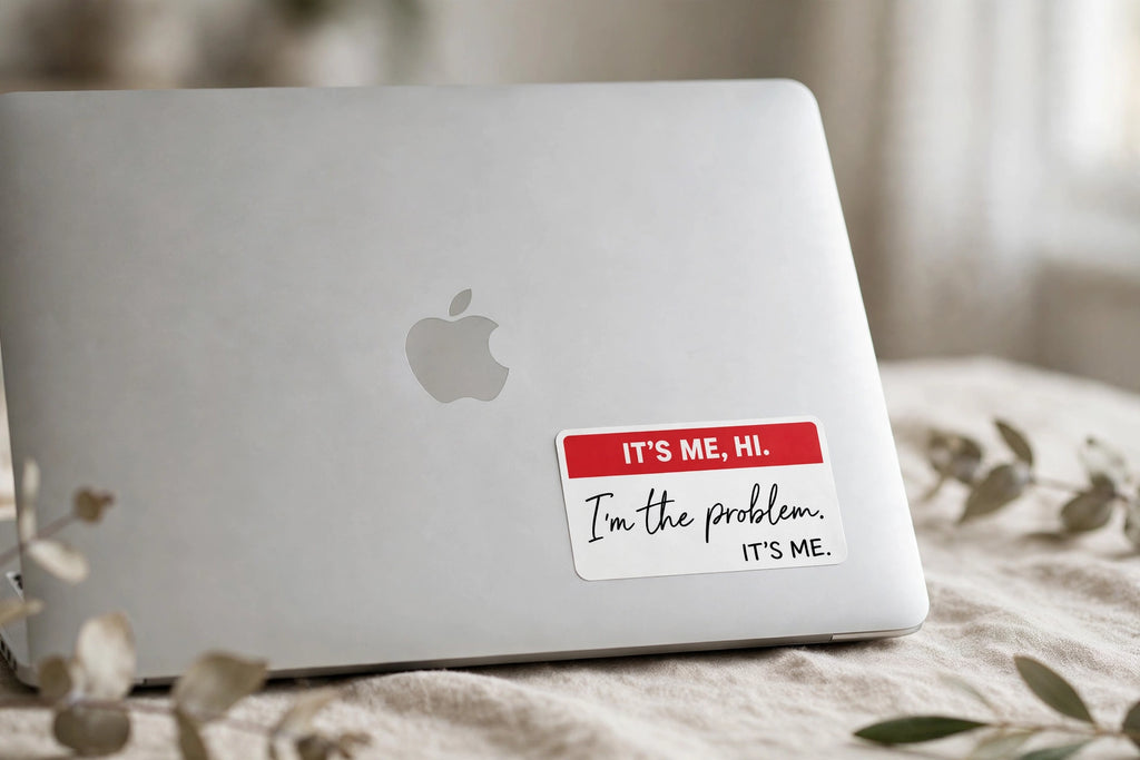 It's Me, Hi. I'm the Problem. It's Me. Sticker
