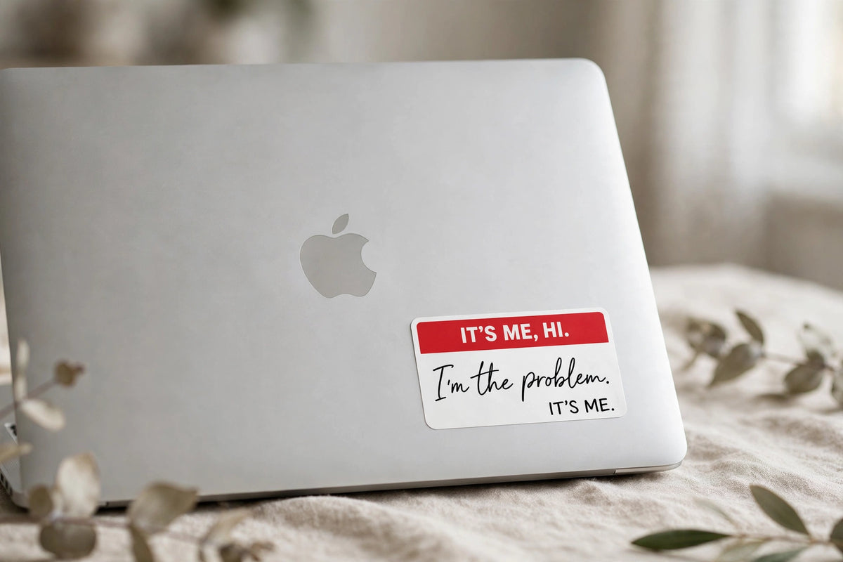 It's Me, Hi. I'm the Problem. It's Me. Sticker