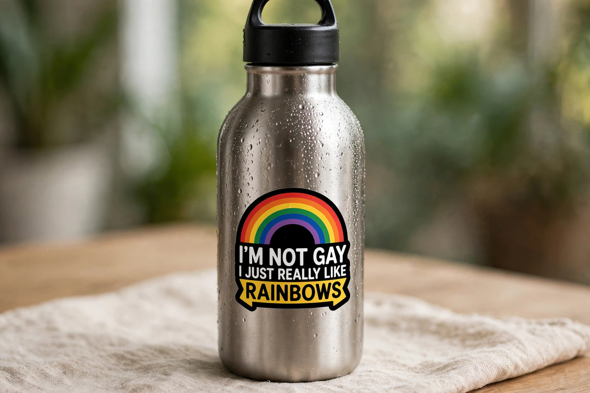 I'm Not Gay I Just Really Like Rainbows Sticker