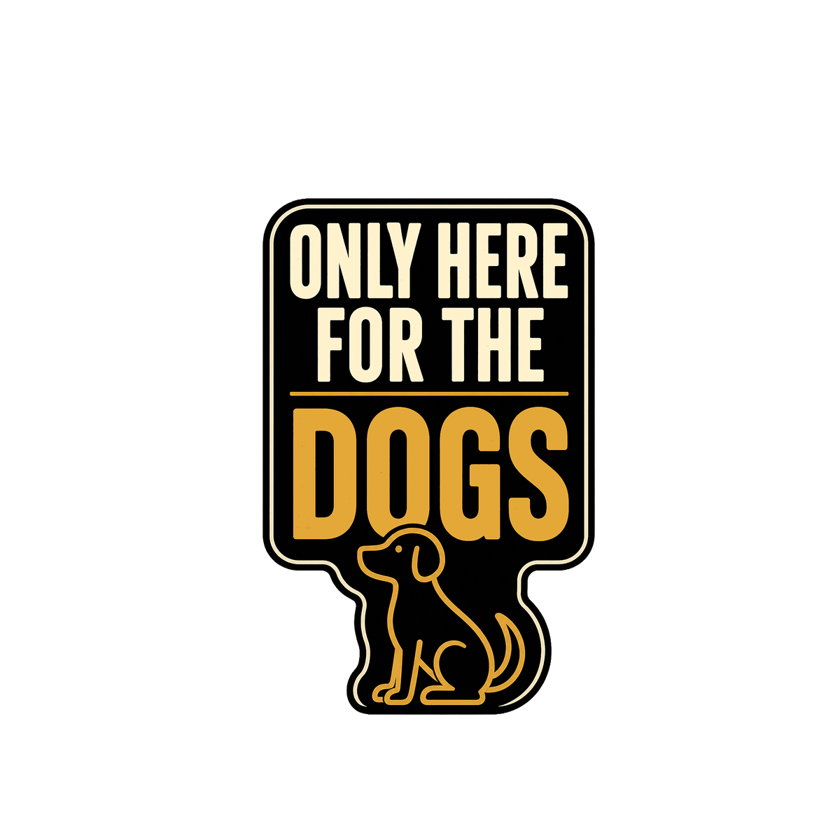 Only Here for the Dogs Sticker