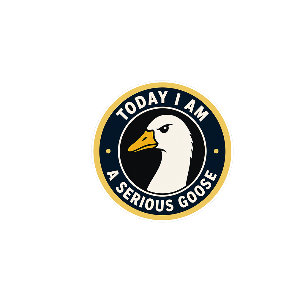 Today I Am a Serious Goose Sticker