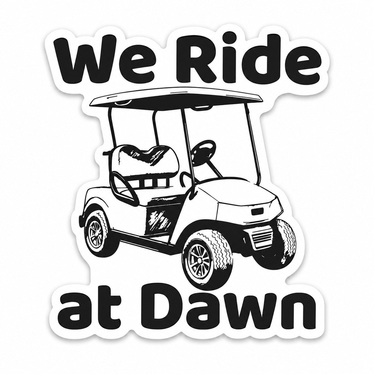 Black and white 'We Ride at Dawn' golf cart sticker